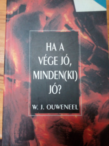 Willemj. Ouweneel - Ha a vge j, minden(ki) j?