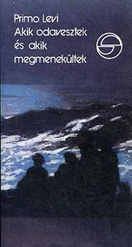 Primo Levi - Akik odavesztek és akik megmenekültek (Mérleg)