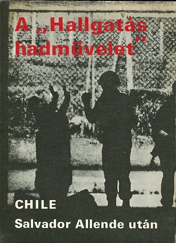 Heynowski; Scheumann - A "Hallgats hadmvelet" - Chile Salvador Allende utn