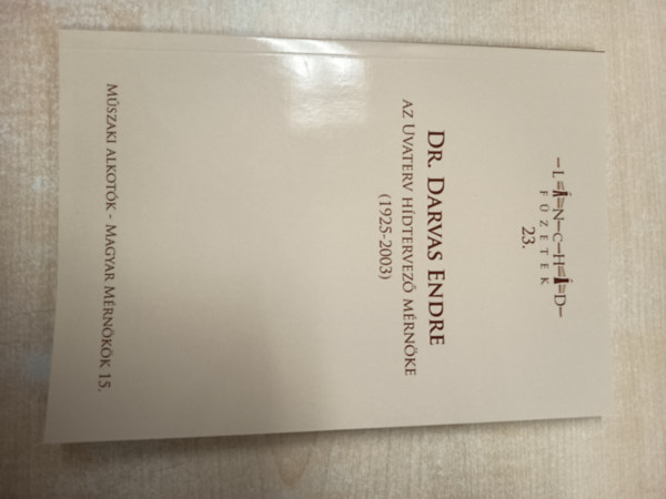 Ehal Ilona Zsuzsanna - Dr. Darvas Endre - Az Uvaterv hídtervező mérnöke (Lánchíd füzetek 23.)