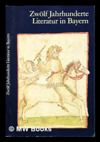 Zwölf Jahrhunderte - Literatur in Bayern