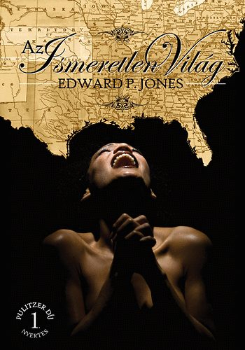 Edward P. Jones - Az Ismeretlen Vil�g