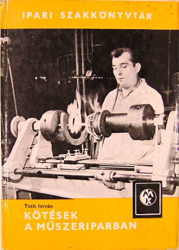 Tóth István - Kötések a műszeriparban