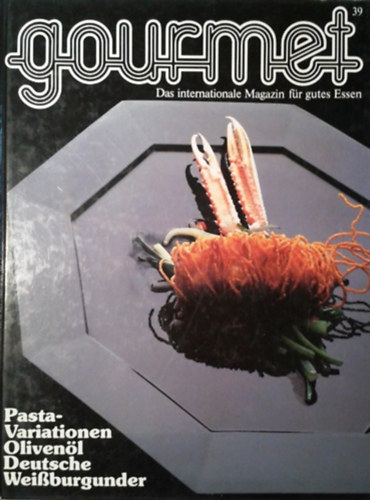 Johann Willsberger - Gourmet. Das internationale Magazin fr gutes Essen. Nr. 39. Pasta-Variationen, Olivenl, Deutsche Weiburgunder