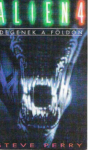 Steve Perry - Alien 4.: Idegenek a földön