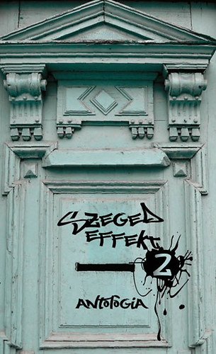 Bene Zoltn  (szerk.) - Szeged effekt 2. - antolgia
