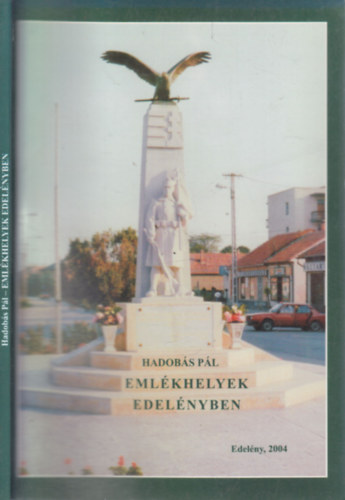 Hadobás Pál - Emlékhelyek Edelényben
