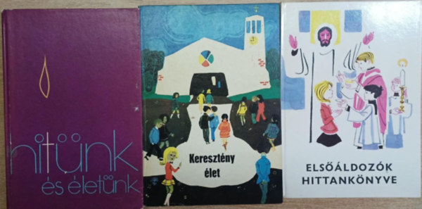 3 db hittan k�nyv: Hit�nk �s �let�nk - Els��ldoz�k hittank�nyve - Kereszt�ny �let (Hittank�nyv 9-10 �vesek sz�m�ra)