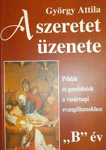 Gy�rgy Attila - A szeretet �zenete "B" �v