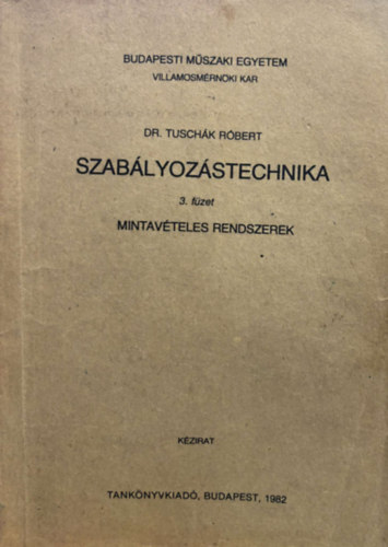 Dr. Tuschák Róbert - Szabályozástechnika 3. füzet (Mintavételes rendszerek)