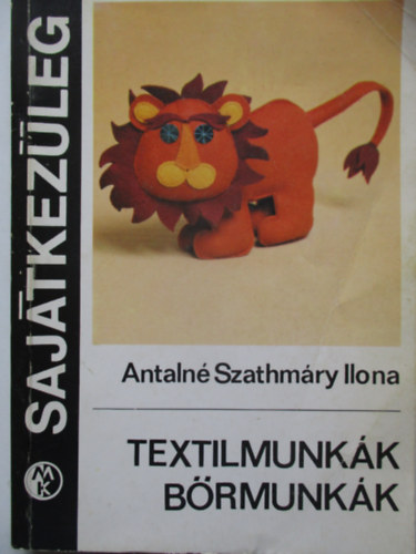 Antaln Szathmry Ilona - Textilmunkk, brmunkk (Sajtkezleg)