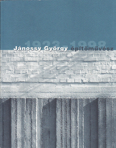 J�nossy Gy�rgy �p�t�m�v�sz 1923-1998