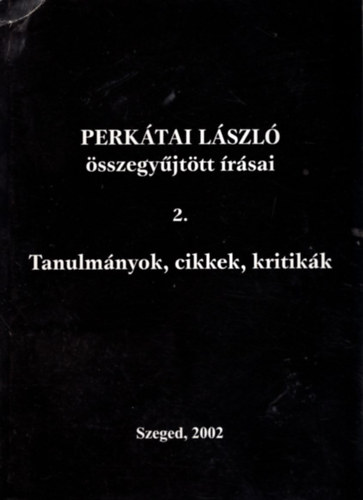 Perk�tai L�szl� - Perk�tai L�szl� �sszegy�jt�tt �r�sai 2.