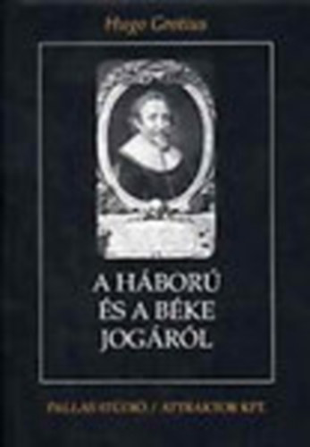 Hugo Grotius - A H�bor� �s A B�ke Jog�r�l I-II