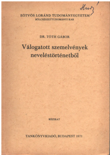 Dr. T�th G�bor - V�logatott szemelv�nyek nevel�st�rt�netb�l