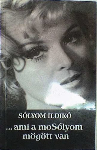 S�lyom Ildik� - ....ami a moS�lyom m�g�tt van