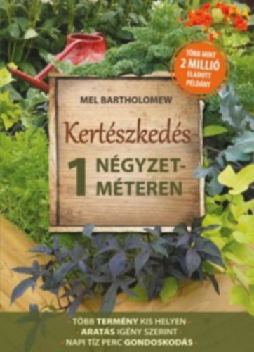 Mel Bartholomew - Kertészkedés 1 négyzetméteren