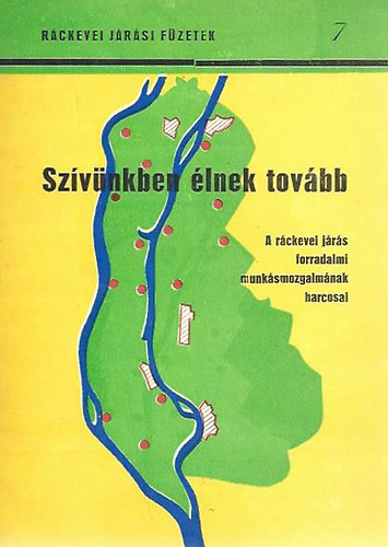 Mszros Lszl  (szerk.) - Rckevei Jrsi Fzetek 7. - Szvnkben lnek tovbb