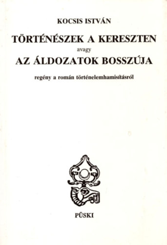 Kocsis Istv�n - T�rt�n�szek a kereszten avagy az �ldozatok bossz�ja