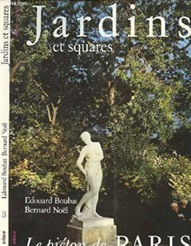 Edouard  Boubat (Photographies), Bernard Nol (texte) - Jardins et squares. (Le piton de Paris 3.)
