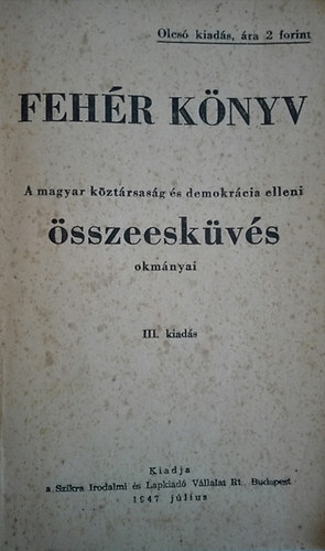 Fehér könyv- A magyar köztársaság és demokrácia elleni összeesküvés okmányai (III. kiadás)