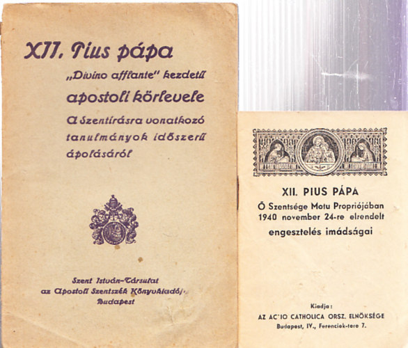 3db. XII. Pius ppa kiadvny: XII. Pius ppa  Szentsge Motu Proprijban 1940 november 24-re elrendelt engesztels imdsgai + XII. Pius ppa "Divino afflante" kezdet apostoli krlevele + XII. Pius ppa s Roosevelt elnk levelez