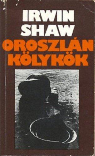 Irwin Shaw - OroszlánKölykök I-II