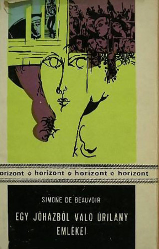 Simone de Beauvoir - Egy j� h�zb�l val� �ril�ny eml�kei (M�moires d'une jeune fille rang�e)