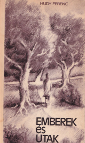 Hudy Ferenc - Emberek és utak