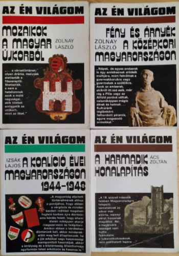 cs Zoltn, Izsk Lajos Zolnay Lszl - 4 db "Az n vilgom" ktet: A harmadik honalapts + Fny s rnyk a kzpkori Magyarorszgon + Mozaikok a Magyar jkorbl + A koalci vei Magyarorszgon 1944-1948