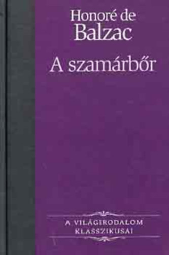 Soml Vera  Honor de Balzac (szerk.), Rnay Gyrgy (ford.) - A szamrbr (La peau de chagrin) - Rnay Gyrgy fordtsban