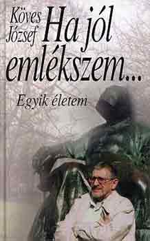Köves József - Ha jól emlékszem... (egyik életem)