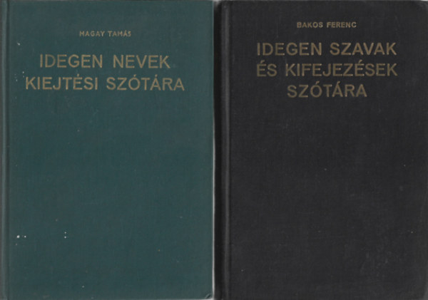 2 db könyv, Magay Tamás: Idegen nevek kiejtési szótára, Bakos Ferenc: Idegen szavak és kifejezések szótára