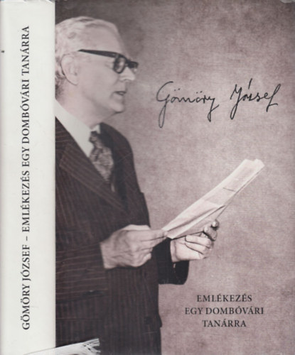 Gömöry Árpád  (szerk.) - Gömöry József- Emlékezés egy dombóvári tanárra (számozott, dedikált)