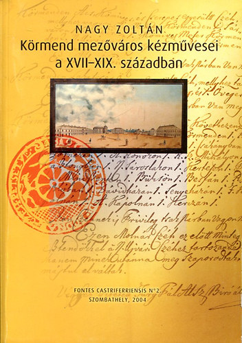 Nagy Zolt�n - K�rmend mez�v�ros k�zm�vesei a XVII-XIX.sz�zadban