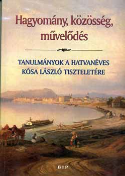 Ablonczy Balzs; Bertnyi Ivn  (szerkesztette); Hatos Pl (szerkesztette); Kiss Rka (szerk.) - Hagyomny, kzssg, mvelds