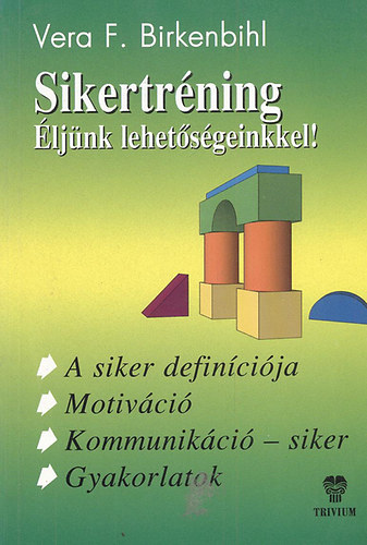 Vera F. Birkenbihl - Sikertrning - ljnk lehetsgeinkkel!