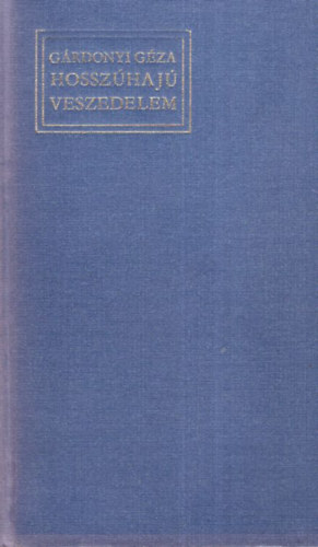 G�rdonyi G�za - Hossz�haj� veszedelem