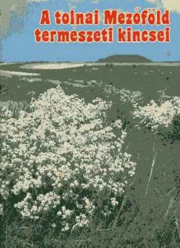 Kalot�s Zsolt dr. - A tolnai Mez�f�ld term�szeti kincsei