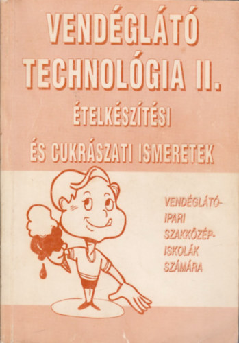 Pető Gyula - Vendéglátó technológia II.- Ételkészítési és cukrászati ismeretek