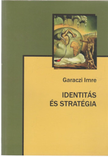 Garaczi Imre - Identitás és stratégia