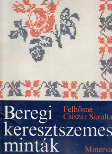 Felh�sn� Csisz�r Sarolta - Beregi keresztszemes mint�k