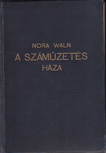 Nora Waln - A sz�m�zet�s h�za