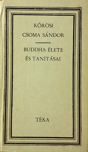 Krsi Csoma Sndor - Buddha lete s tantsai (Tka)