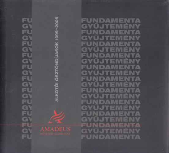 Amadeus M�v�szeti Alap�tv�ny - Alkot�i �szt�nd�jasok 1999-2006