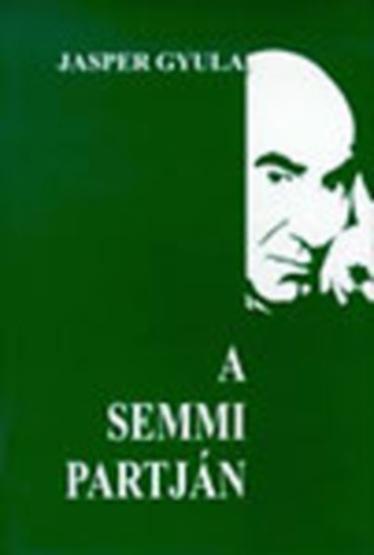 Jasper Gyula - A semmi partj�n (dedik�lt)