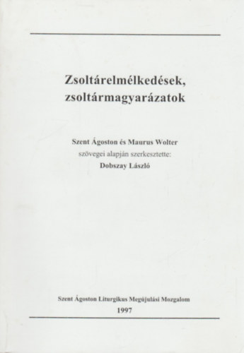 Dobszay László - Zsoltárelmélkedések, zsoltármagyarázatok