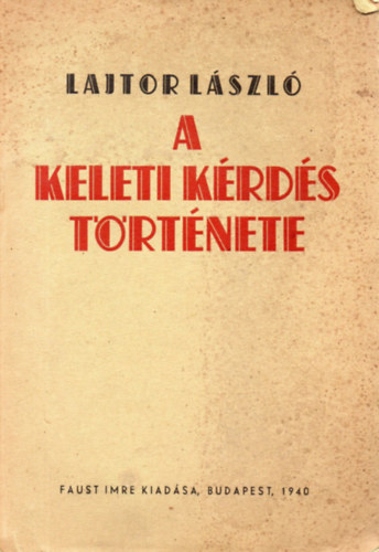 Lajtor L�szl� - A keleti k�rd�s t�rt�nete