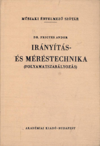 Dr. Frigyes Andor - Irnyts- s mrstechnika (folyamatszablyozs)