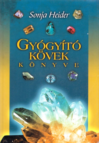 Sonja Heider - Gyógyító kövek könyve